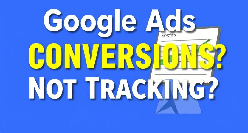 Google Ads Conversions Not Tracking? How to Fix (Step-by-Step)
